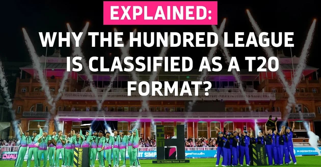 EXPLAINED: Why The Hundred league is classified as a T20 format?