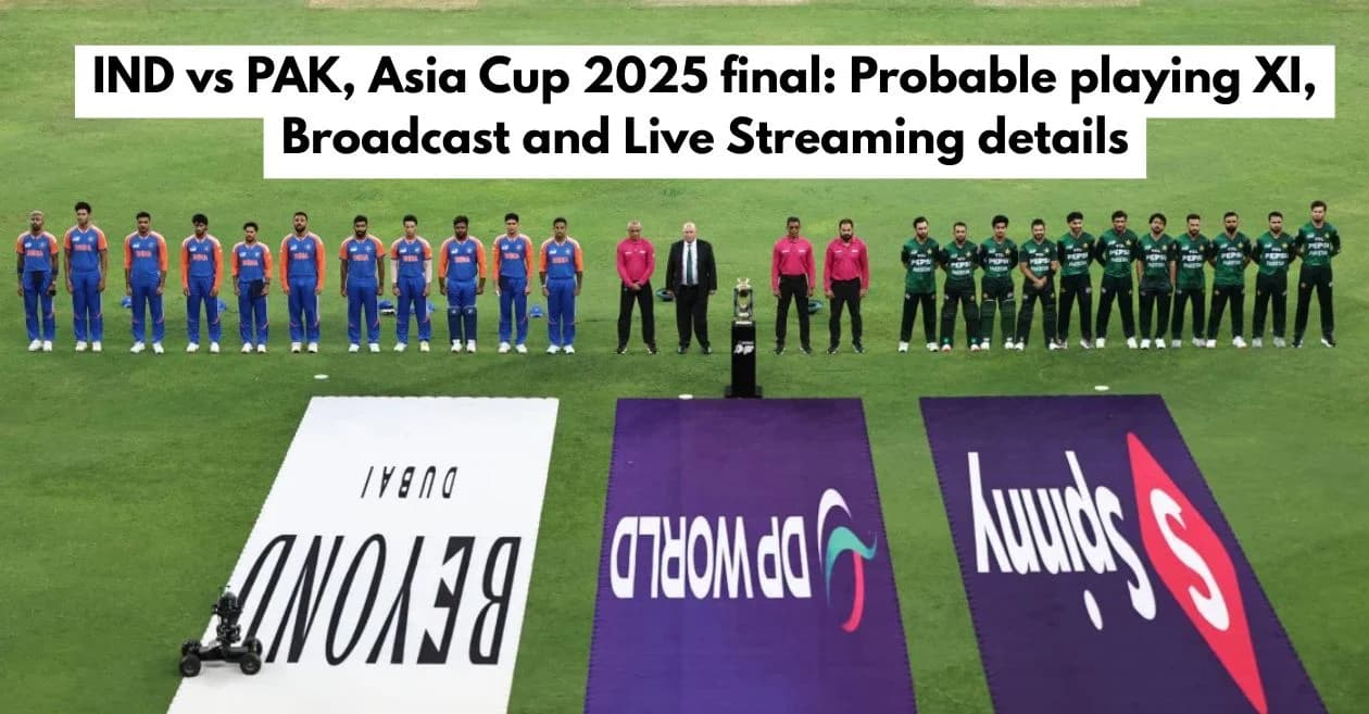 IND vs PAK, Asia Cup 2025 final: Probable playing XI, Broadcast and Live Streaming details – Where to watch in India, USA, Sri Lanka, Afghanistan & other countries