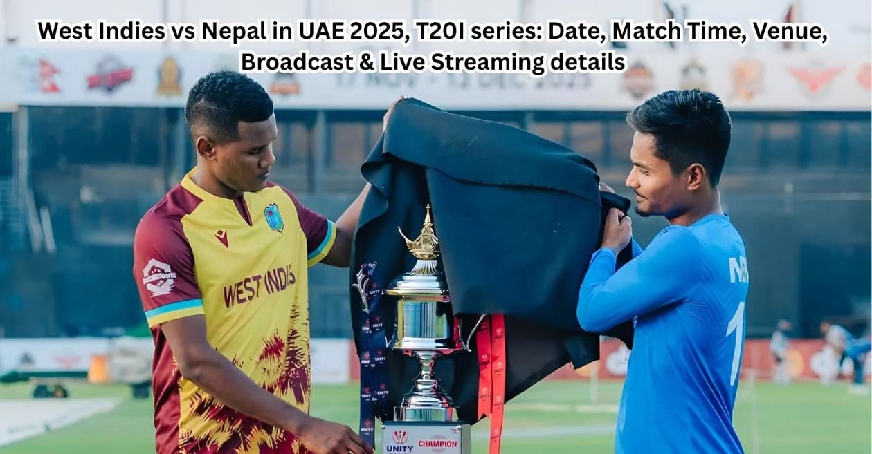 Nepal vs West Indies in UAE 2025, T20I series: Date, Match Time, Venue, Broadcast & Live Streaming details