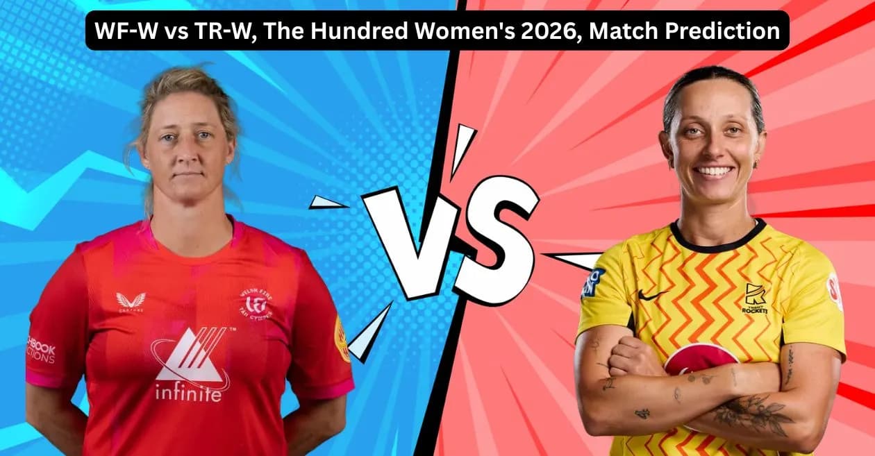 WF-W vs TR-W, The Hundred Women’s 2026, Match Prediction: Who will win today’s game between Welsh Fire and Trent Rockets?