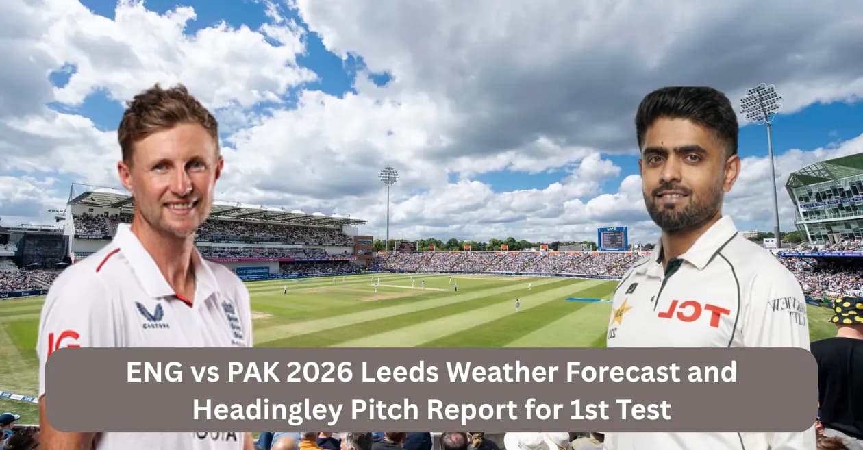 England vs Pakistan 2026: Leeds Weather Forecast and Headingley Pitch Report for 1st Test